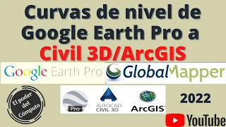 Curvas de nivel de Google Earth Pro con Global Mapper y exportarlo a Civil 3D y ArcGIS || 2022