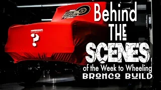 Behind the Scenes: What Goes into the Production of a Week to Wheelin' Ford Bronco Build