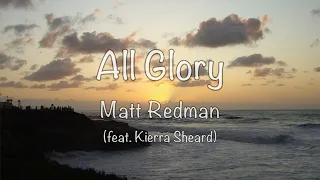 Matt Redman - All Glory (with lyrics)