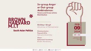 Shikhar Singh — In-group Anger or Out-group Ambivalence: Voters and Cross-ethnic Distribution