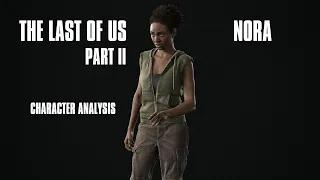 The Last of Us Part 2 - Character Analysis | Nora | *SPOILERS*