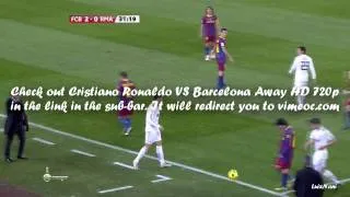 Cristiano Ronaldo VS Barcelona Away HD 720p By LuixNani