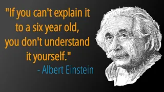 If you can't explain it to a six year old, you don't understand it yourself |Albert Einstein|#quotes