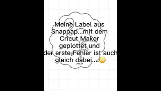 Snappap-Label mit dem Cricut Maker und mein erster Fehler