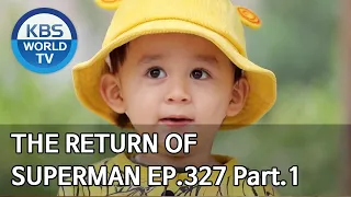 The Return of Superman | 슈퍼맨이 돌아왔다 - Ep.327 Part. 1 [ENG/2020.05.03]