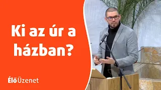 Élő Üzenet - Ki az úr a házban?