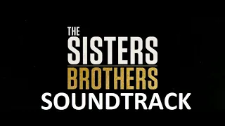 The Sisters Brothers – Official Trailer Theme (Soundtrack)