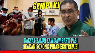 [gempak] RAKYAT BALUN KAW KAW PARTI PAS! SEAKAN SOKONG PIHAK EKSTREMIS!