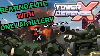 Using Artillery only to beat Elite!!! (for the most part) | TDX (Roblox)