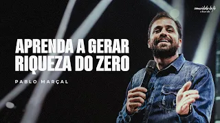 Pablo Marçal // Como gerar riqueza do zero