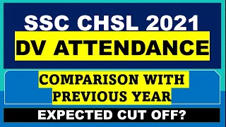 SSC CHSL 2021 DV ATTENDANCE - COMPARISON WITH PREVIOUS YEAR - EXPECTED CUT OFF?