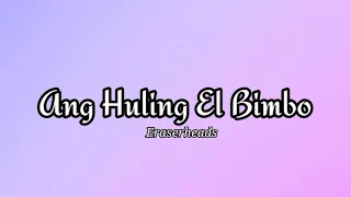 Ang huling el bimbo - Eraserheads (Lyrics)