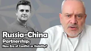 A Russia-China Partnership: New Era of Conflict or Stability? | Col. Jacques Baud