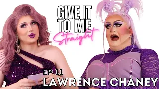 LAWRENCE CHANEY | Give It To Me Straight | Ep11