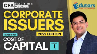 CFA Level 1 (2022) | CORPORATE ISSUERS | Reading 30 | Cost of Capital | Part 1 | Hindi
