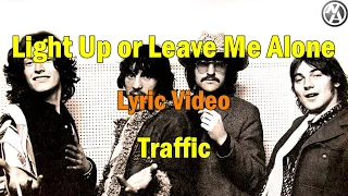 Traffic - Light Up or Leave Me Alone (lyric video)