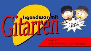 Irgendwas mit Gitarren Podcast Folge #1