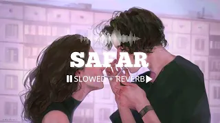 Safar (Slowed + Reverb) || Juss x MixSingh 🎧