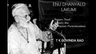Enu Dhanyalo Lakumi / Thodi  /Ata / Purandaradasa / T K Govinda Rao