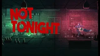 Not Tonight | Part 1 | BACK IN BUSINESS