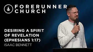 Desiring a Spirit of Revelation (Ephesians 1:17) | Isaac Bennett