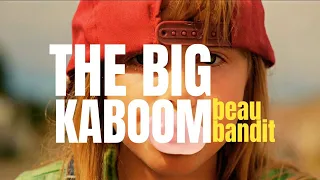 BEAU BANDIT - The big Kaboom (Official video)