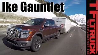 2017 Nissan Titan 1500 Ike Gauntlet Review: World's Toughest Towing Test