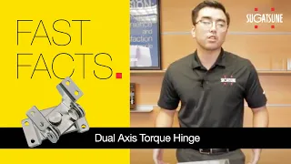 Fast Facts: Sugatsune Dual Axis Torque Hinge