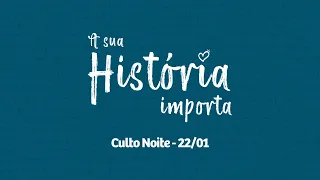 A SUA HISTÓRIA IMPORTA. - Pr. Pedrão - EP3 Noite - 22.01.2023 #CBRioTV