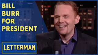 Bill Burr Thinks He Could Be President | Letterman