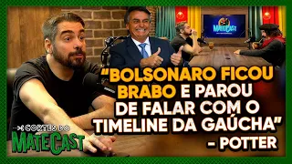 "BOLSONARO FICOU BRABO E PAROU DE FALAR COM O TIMELINE DA GAÚCHA" - POTTER - MATECAST