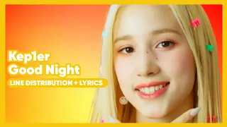 Kep1er - Good Night ||Line Distribution + Lyrics (Happy Bahiyyih Day)