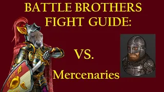 How to Beat Mercenaries - Battle Brothers Fight Guide