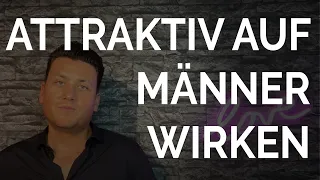 Attraktiv auf Männer wirken - 8 einfache Tricks