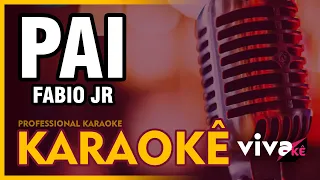 KARAOKÊ - Pai - Fabio Jr 🎤