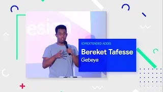 Bereket Taffese - UI/UX Basics | Google IO Extended Addis Ababa 2019