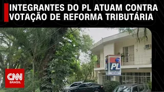 Integrantes do PL atuam contra votação de reforma tributária | CNN 360°