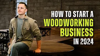 How To Start A Woodworking Business In 2024