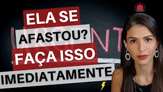 Quando Uma Mulher Se Afastar, Faça Isso Imediatamente