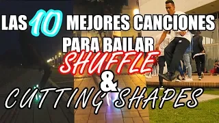 LAS 10 MEJORES CANCIONES PARA BAILAR SHUFFLE Y CUTTING SHAPES