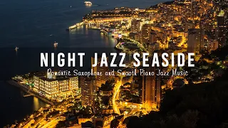 Night Jazz Seaside - Comfortable Slow Sax Jazz - Tender Smooth Jazz Piano Music