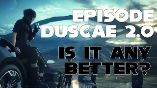 Final Fantasy XV: Episode Duscae V2.0 - Is it any Better?