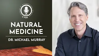 Natural Medicine: Dr Michael Murray | CNM Specialist Podcast - Full Episode