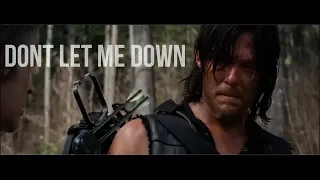 Daryl Dixon || Dont Let Me Down (TWD)