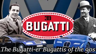 The Bugatti-er Bugattis of the 90s