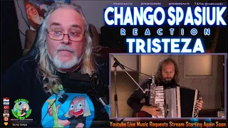 Chango Spasiuk Reaction - Tristeza - First Time Hearing - Requested