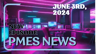 PMES NEWS for June 3rd, 2024