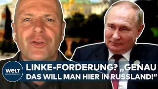 PUTINS KRIEG: "Genau das will man hier in Russland! Da hört man mit großem Interesse aus Moskau zu"