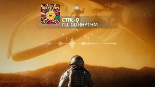 CTRL-Q - I'LL GO RHYTHM