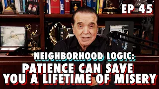 Neighborhood Logic: Patience Can Save You a Lifetime of Misery | Chazz Palminteri Show | EP 45